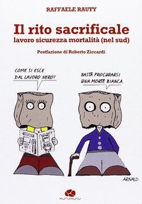 Il rito sacrificale. Lavoro sicurezza mortalit&agrave; (nel sud)