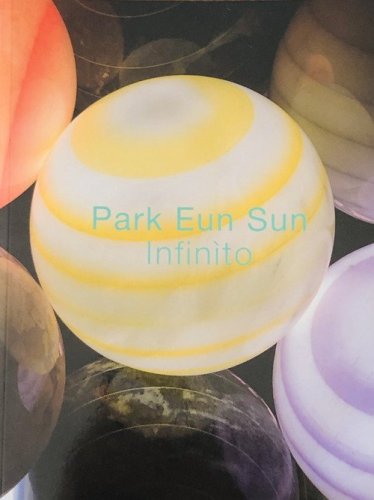 Park Eun Sun. &laquo;Infinito&raquo;. Ediz. italiana e inglese