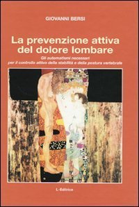 La prevenzione attiva del dolore lombare. Gli automatismi necessari per il controllo attivo della stabilit&agrave; e della postura vertebrale