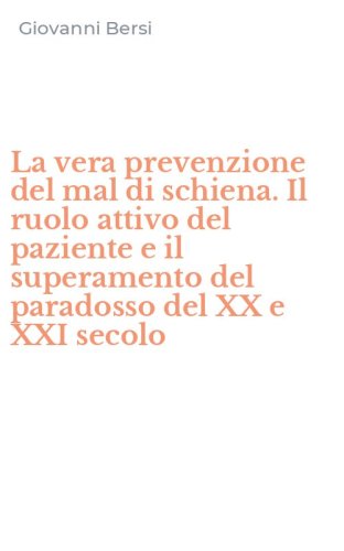 La vera prevenzione del mal di schiena. Il ruolo attivo del paziente e il superamento del paradosso del XX e XXI secolo