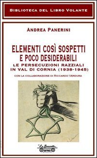 Elementi cos&igrave; sospetti e poco desiderabili. Le persecuzioni razziali in Val di Cornia (1938-1945)