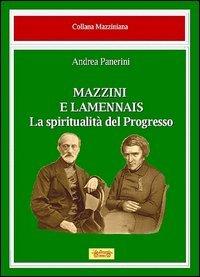 Mazzini e Lamennais. La spiritualit&agrave; del progresso