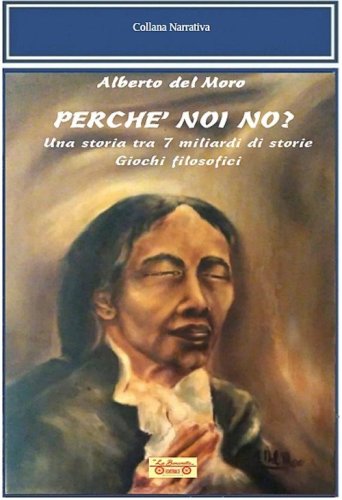 Perch&egrave; noi no? Una storia tra 7 miliardi di storie. Giochi filosofici