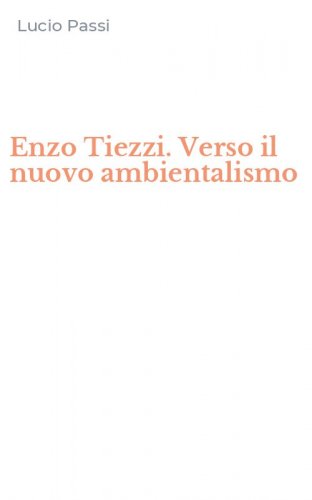 Enzo Tiezzi. Verso il nuovo ambientalismo