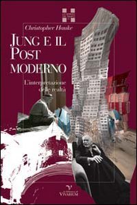Jung e il postmoderno. L'interpretazione della realt&agrave;