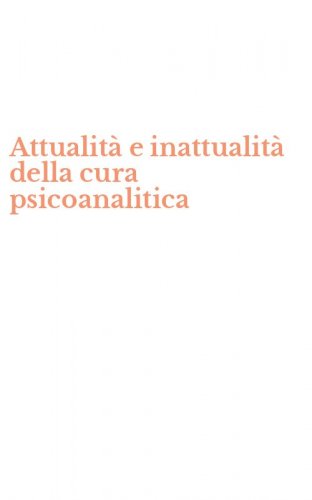Attualit&agrave; e inattualit&agrave; della cura psicoanalitica