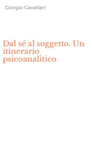 Dal s&eacute; al soggetto. Un itinerario psicoanalitico