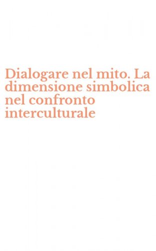 Dialogare nel mito. La dimensione simbolica nel confronto interculturale