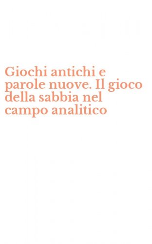 Giochi antichi e parole nuove. Il gioco della sabbia nel campo analitico