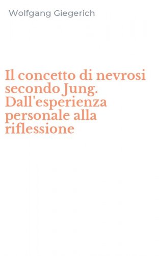 Il concetto di nevrosi secondo Jung. Dall'esperienza personale alla riflessione