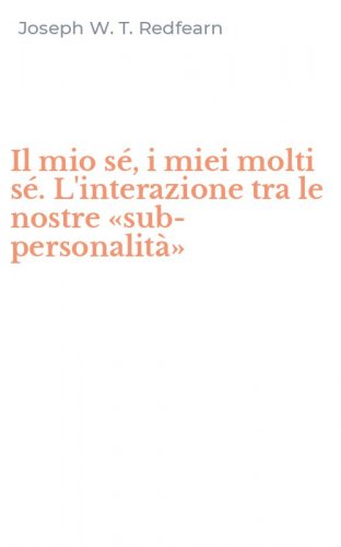 Il mio s&eacute;, i miei molti s&eacute;. L'interazione tra le nostre &laquo;sub-personalit&agrave;&raquo;