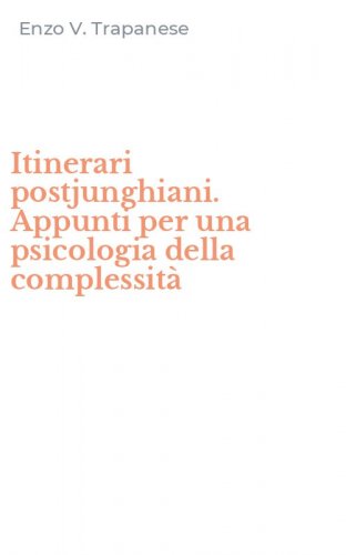 Itinerari postjunghiani. Appunti per una psicologia della complessit&agrave;