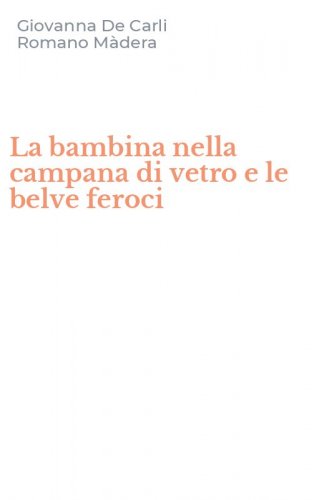 La bambina nella campana di vetro e le belve feroci