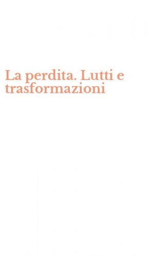 La perdita. Lutti e trasformazioni
