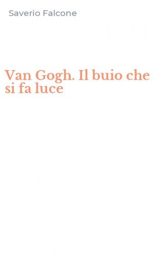 Van Gogh. Il buio che si fa luce