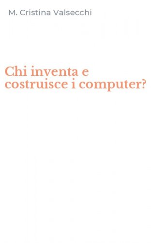 Chi inventa e costruisce i computer?