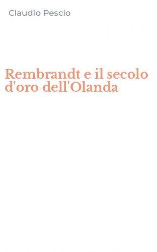 Rembrandt e il secolo d'oro dell'Olanda