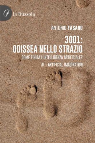 3001: odissea nello strazio. Come finir&agrave; l'Intelligenza Artificiale? AI: Artificial Imagination