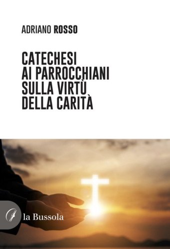 Catechesi ai parrocchiani sulla virt&ugrave; della carit&agrave;