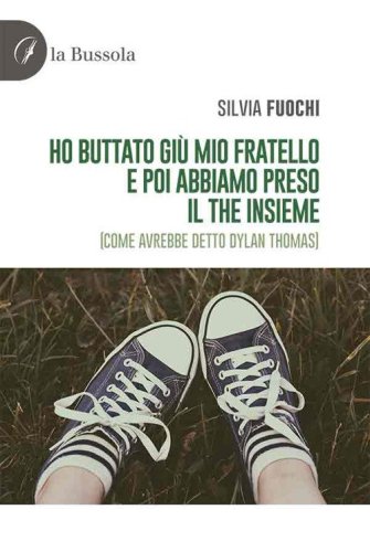 Ho buttato gi&ugrave; mio fratello e poi abbiamo preso il the insieme (come avrebbe detto Dylan Thomas)