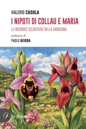 I nipoti di Collau e Maria. Le orchidee selvatiche della Sardegna