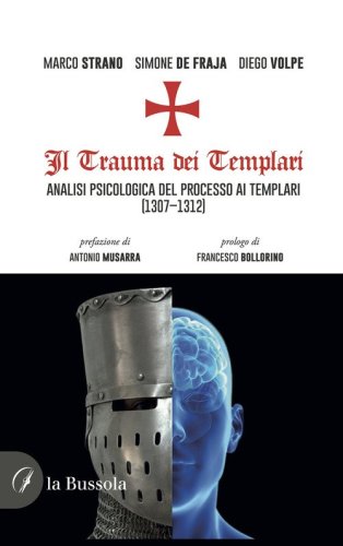 Il trauma dei templari. Analisi psicologica del processo ai templari (1307-1312)