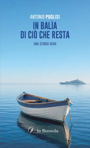 In bal&igrave;a di ci&ograve; che resta. Una storia vera