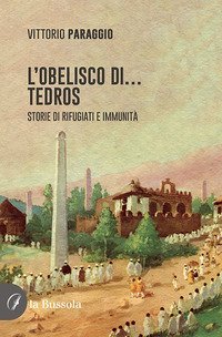 L'Obelisco di... Tedros. Storie di rifugiati e immunit&agrave;