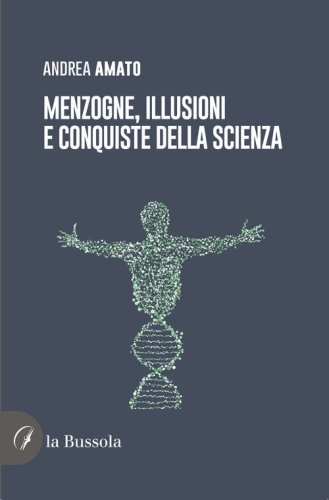 Menzogne, illusioni e conquiste della scienza