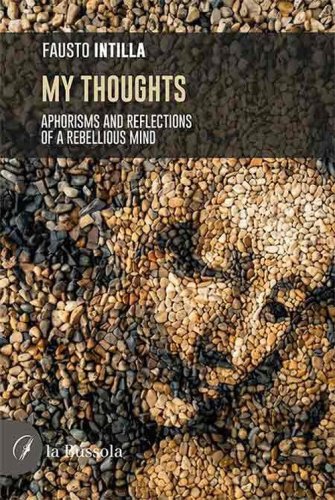 My thoughts. Aphorisms and reflections of a rebellious mind