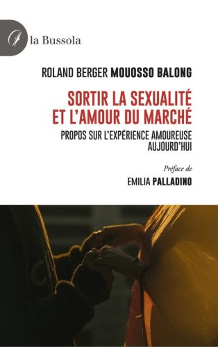 Sortir la sexualit&eacute; et l'amour du March&eacute;. Propos sur l'exp&eacute;rience amoureuse aujourd'hui