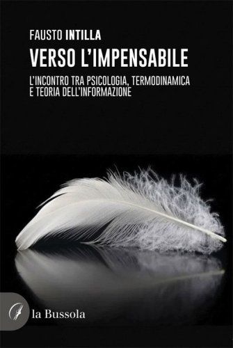 Verso l'impensabile. L'incontro tra psicologia, termodinamica e teoria dell'informazione