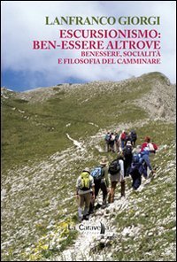Escursionismo. Ben-essere altrove. Benessere, socialit&agrave; e filosofia del camminare