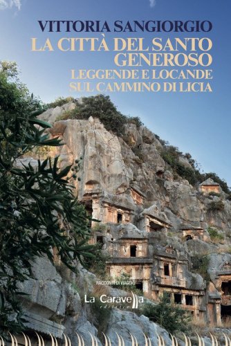 La citt&agrave; del santo Generoso. Leggende e locande sul Cammino di Licia