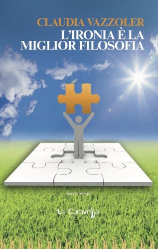 L'ironia &egrave; la miglior filosofia