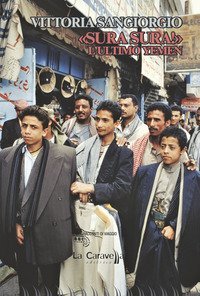 &laquo;Sura Sura!&raquo; L'ultimo Yemen