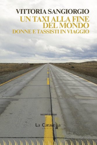 Un taxi alla fine del mondo. Donne e tassisti in viaggio
