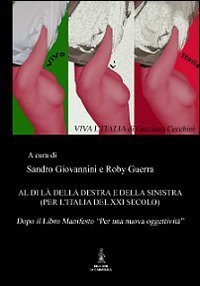 Al di l&agrave; della destra e della sinistra per l'Italia del XXI secolo