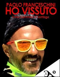 Ho vissuto. Il mio cammino di Santiago