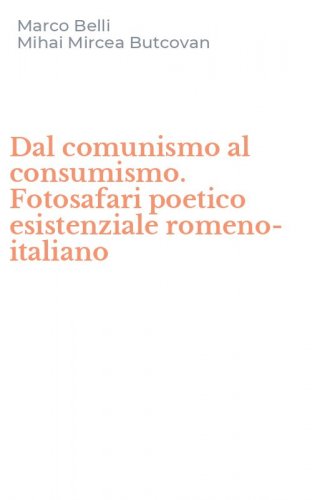 Dal comunismo al consumismo. Fotosafari poetico esistenziale romeno-italiano