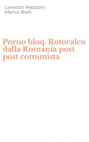 Porno bloq. Rotocalco dalla Romania post post comunista