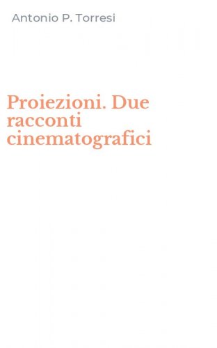 Proiezioni. Due racconti cinematografici