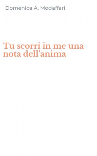 Tu scorri in me una nota dell'anima
