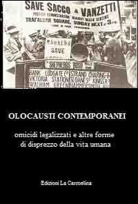 Olocausti contemporanei. Omicidi legalizzati e altre forme di disprezzo della vita umana - VITA UMANA