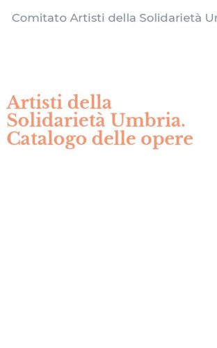 Artisti della Solidariet&agrave; Umbria. Catalogo delle opere
