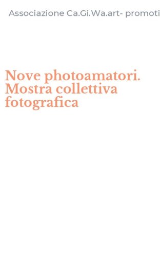 Nove photoamatori. Mostra collettiva fotografica