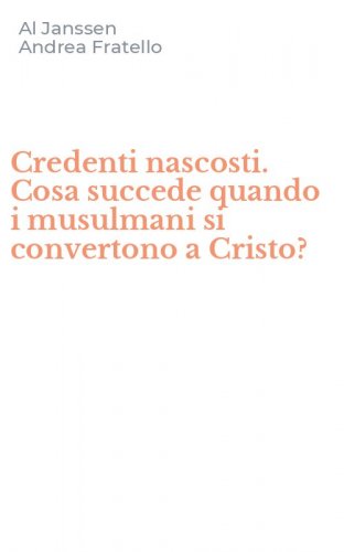 Credenti nascosti. Cosa succede quando i musulmani si convertono a Cristo?