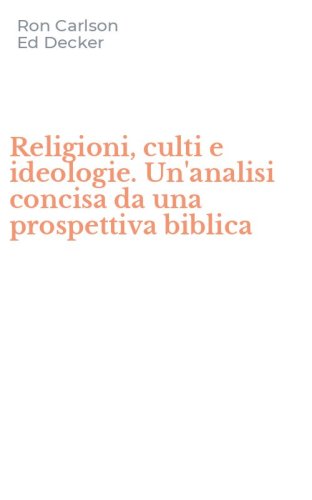 Religioni, culti e ideologie. Un'analisi concisa da una prospettiva biblica