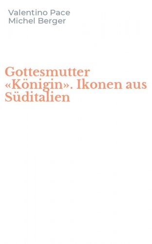 Gottesmutter &laquo;K&ouml;nigin&raquo;. Ikonen aus S&uuml;ditalien