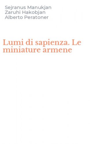 Lumi di sapienza. Le miniature armene